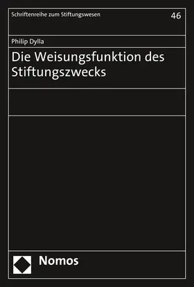 Dylla |  Die Weisungsfunktion des Stiftungszwecks | Buch |  Sack Fachmedien