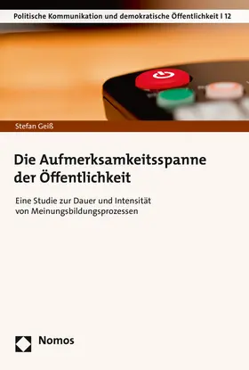 Geiß | Die Aufmerksamkeitsspanne der Öffentlichkeit | Buch | 978-3-8487-2145-0 | sack.de