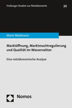 Waidmann |  Marktöffnung, Marktmachtregulierung und Qualität im Wassersektor | Buch |  Sack Fachmedien