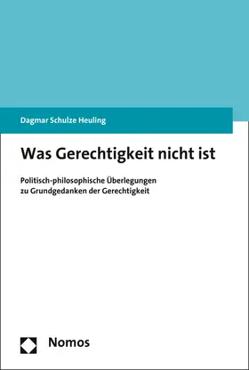Schulze Heuling |  Was Gerechtigkeit nicht ist | Buch |  Sack Fachmedien