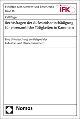 Röger |  Rechtsfragen der Aufwandsentschädigung für ehrenamtliche Tätigkeiten in Kammern | Buch |  Sack Fachmedien