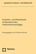 Heinrich |  Insolvenz- und Arbeitsrecht als Bausteine des Unternehmenserfolges | Buch |  Sack Fachmedien