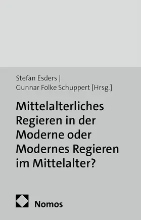 Esders / Schuppert |  Mittelalterliches Regieren in der Moderne oder Modernes Regieren im Mittelalter? | Buch |  Sack Fachmedien