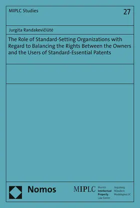 Randakeviciúte |  The Role of Standard-Setting Organizations with Regard to Balancing the Rights Between the Owners and the Users of Standard-Essential Patents | Buch |  Sack Fachmedien