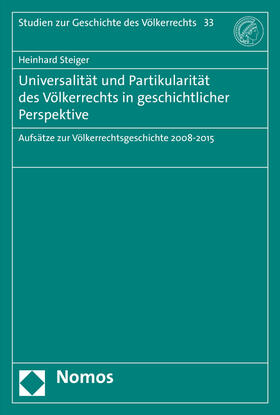 Steiger |  Steiger, H: Universalität und Partikularität des Völkerrecht | Buch |  Sack Fachmedien