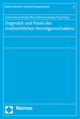 Fischer / Hoven / Huber | Dogmatik und Praxis des strafrechtlichen Vermögensschadens | Buch | 978-3-8487-2400-0 | sack.de