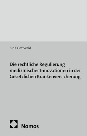 Gottwald |  Die rechtliche Regulierung medizinischer Innovationen in der Gesetzlichen Krankenversicherung | Buch |  Sack Fachmedien
