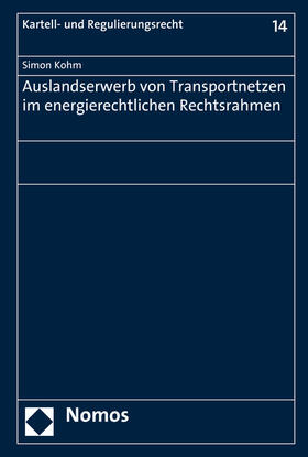 Kohm | Auslandserwerb von Transportnetzen im energierechtlichen Rechtsrahmen | Buch | 978-3-8487-2448-2 | sack.de