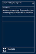 Kohm |  Auslandserwerb von Transportnetzen im energierechtlichen Rechtsrahmen | Buch |  Sack Fachmedien