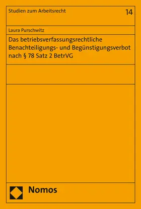 Purschwitz |  Das betriebsverfassungsrechtliche Benachteiligungs- und Begünstigungsverbot nach § 78 Satz 2 BetrVG | Buch |  Sack Fachmedien