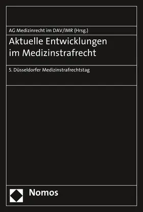 Arbeitsgemeinschaft Medizinrecht im Deutschen Anwaltverein, Berlin / Institut für Rechtsfragen der Medizin, Düsseldorf |  Aktuelle Entwicklungen im Medizinstrafrecht | Buch |  Sack Fachmedien