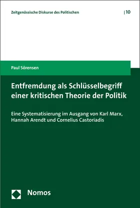 Sörensen |  Entfremdung als Schlüsselbegriff einer kritischen Theorie der Politik | Buch |  Sack Fachmedien
