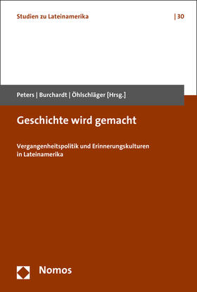 Peters / Burchardt / Öhlschläger | Geschichte wird gemacht | Buch | 978-3-8487-2539-7 | sack.de