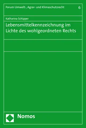 Schipper |  Lebensmittelkennzeichnung im Lichte des wohlgeordneten Rechts | Buch |  Sack Fachmedien