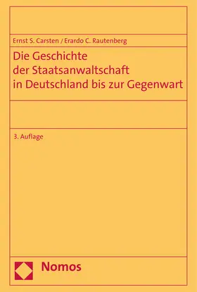 Carsten / Rautenberg |  Die Geschichte der Staatsanwaltschaft in Deutschland bis zur Gegenwart | Buch |  Sack Fachmedien