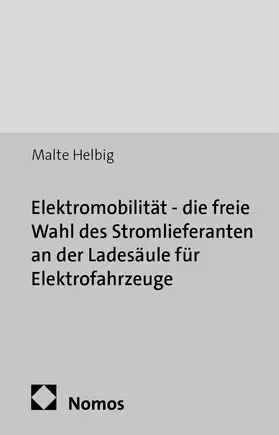 Helbig |  Elektromobilität - die freie Wahl des Stromlieferanten an der Ladesäule für Elektrofahrzeuge | Buch |  Sack Fachmedien