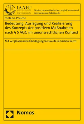Porsche |  Bedeutung, Auslegung und Realisierung des Konzepts der positiven Maßnahmen nach § 5 AGG im unionsrechtlichen Kontext | Buch |  Sack Fachmedien