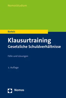 Bartels |  Klausurtraining Gesetzliche Schuldverhältnisse | Buch |  Sack Fachmedien