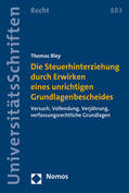 Bley |  Die Steuerhinterziehung durch Erwirken eines unrichtigen Grundlagenbescheides | Buch |  Sack Fachmedien