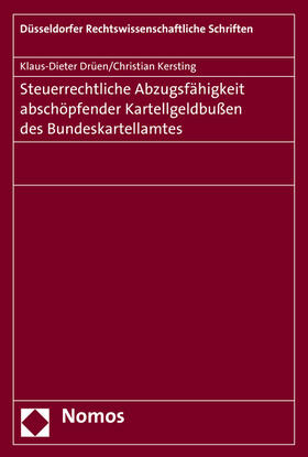 Drüen / Kersting | Drüen, K: Steuerrechtliche Abzugsfähigkeit von Kartellgeldbu | Buch | 978-3-8487-2830-5 | sack.de