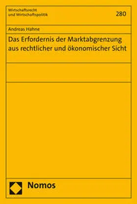Hahne |  Das Erfordernis der Marktabgrenzung aus rechtlicher und ökonomischer Sicht | Buch |  Sack Fachmedien