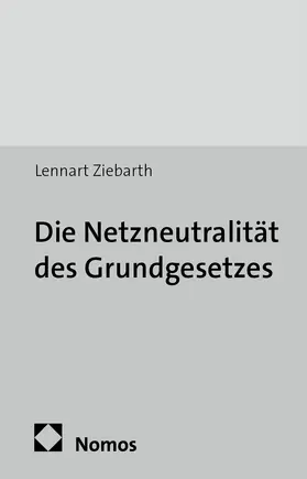 Ziebarth |  Die Netzneutralität des Grundgesetzes | Buch |  Sack Fachmedien