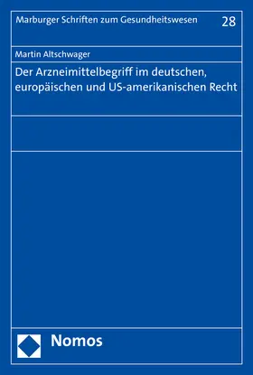 Altschwager |  Der Arzneimittelbegriff im deutschen, europäischen und US-amerikanischen Recht | Buch |  Sack Fachmedien