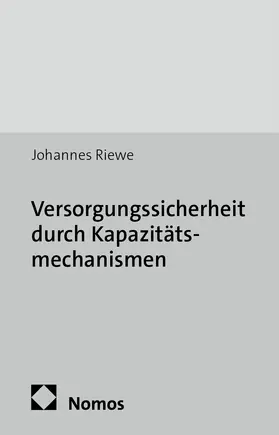 Riewe |  Versorgungssicherheit durch Kapazitätsmechanismen | Buch |  Sack Fachmedien