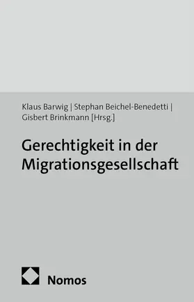 Barwig / Beichel-Benedetti / Brinkmann |  Gerechtigkeit in der Migrationsgesellschaft | Buch |  Sack Fachmedien