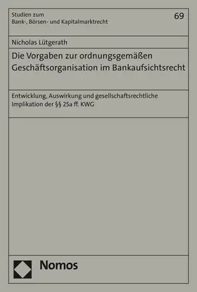 Lütgerath |  Die Vorgaben zur ordnungsgemäßen Geschäftsorganisation im Bankaufsichtsrecht | Buch |  Sack Fachmedien