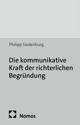 Siedenburg |  Die kommunikative Kraft der richterlichen Begründung | Buch |  Sack Fachmedien
