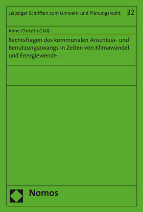 Gläß | Rechtsfragen des kommunalen Anschluss- und Benutzungszwangs in Zeiten von Klimawandel und Energiewende | Buch | 978-3-8487-3069-8 | sack.de