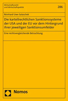 Salaschek |  Die kartellrechtlichen Sanktionssysteme der USA und der EU vor dem Hintergrund ihrer jeweiligen Sanktionsumfelder | Buch |  Sack Fachmedien