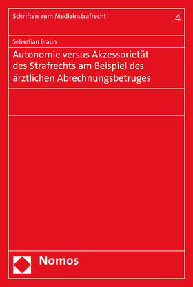 Braun | Autonomie versus Akzessorietät des Strafrechts am Beispiel des ärztlichen Abrechnungsbetruges | Buch | 978-3-8487-3102-2 | sack.de