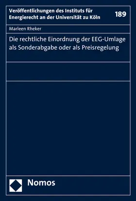 Rheker |  Die rechtliche Einordnung der EEG-Umlage als Sonderabgabe oder als Preisregelung | Buch |  Sack Fachmedien