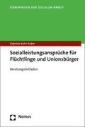 Kuhn-Zuber |  Sozialleistungsansprüche für Flüchtlinge und Unionsbürger | Buch |  Sack Fachmedien