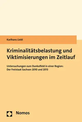 Liebl |  Kriminalitätsbelastung und Viktimisierungen im Zeitlauf | Buch |  Sack Fachmedien