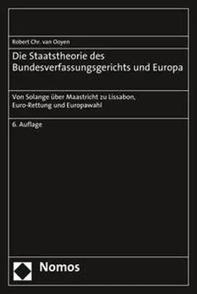 Ooyen |  Die Staatstheorie des Bundesverfassungsgerichts und Europa | Buch |  Sack Fachmedien