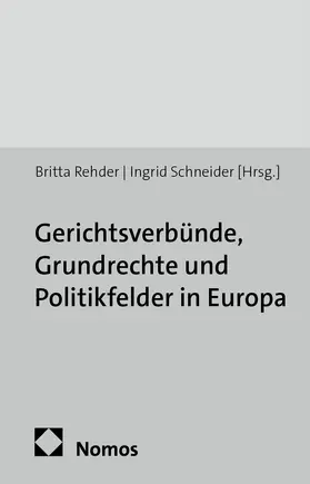 Rehder / Schneider |  Gerichtsverbünde, Grundrechte und Politikfelder in Europa | Buch |  Sack Fachmedien