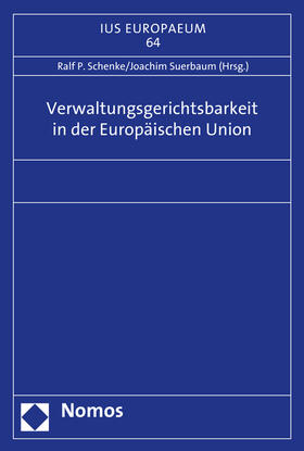 Schenke / Suerbaum |  Verwaltungsgerichtsbarkeit in der Europäischen Union | Buch |  Sack Fachmedien