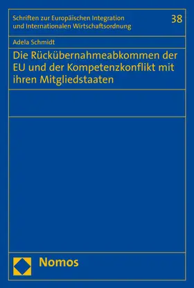 Schmidt |  Die Rückübernahmeabkommen der EU und der Kompetenzkonflikt mit ihren Mitgliedstaaten | Buch |  Sack Fachmedien