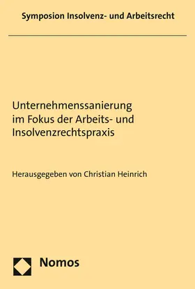 Heinrich |  Unternehmenssanierung im Fokus der Arbeits- und Insolvenzrechtspraxis | Buch |  Sack Fachmedien
