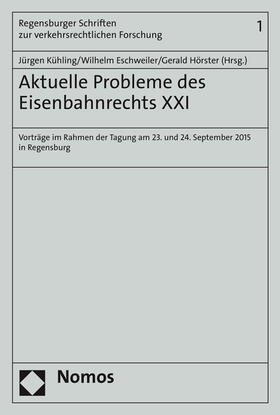Kühling / Eschweiler / Hörster | Aktuelle Probleme des Eisenbahnrechts XXI | Buch | 978-3-8487-3301-9 | sack.de