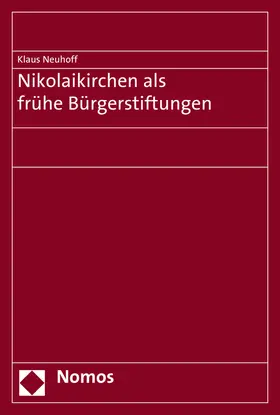 Neuhoff |  Neuhoff, K: Nikolaikirchen als frühe Bürgerstiftungen | Buch |  Sack Fachmedien