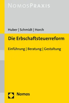 Huber / Schmidt / Horch |  Die Erbschaftsteuerreform | Buch |  Sack Fachmedien