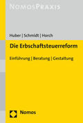 Huber / Schmidt / Horch |  Huber, S: Erbschaftsteuerreform | Buch |  Sack Fachmedien
