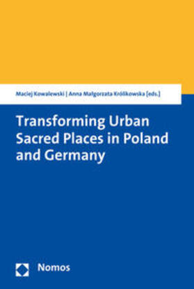 Kowalewski / Królikowska | Transforming Urban Sacred Places in Poland and Germany | Buch | 978-3-8487-3539-6 | sack.de