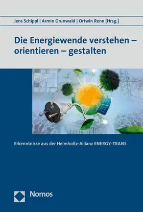 Schippl / Grunwald / Renn |  Die Energiewende verstehen - orientieren - gestalten | Buch |  Sack Fachmedien