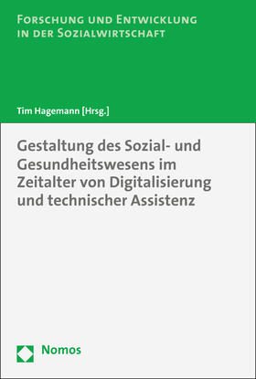 Hagemann | Gestaltung des Sozial- und Gesundheitswesens im Zeitalter von Digitalisierung und technischer Assistenz | Buch | sack.de