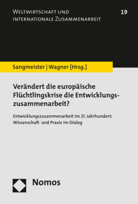 Sangmeister / Wagner | Verändert die europäische Flüchtlingskrise die Entwicklungszusammenarbeit? | Buch | 978-3-8487-3676-8 | sack.de
